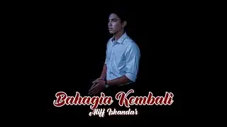 Aliff Iskandar - Bahagia Kembali (Official Lyrics Video)