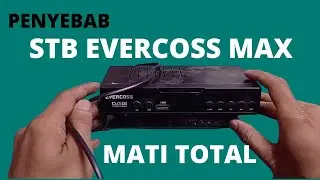 PENYEBAB STB EVERCOSS MATI TOTAL | MSTAR CHIPSET *