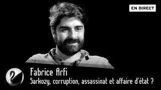 Sarkozy, corruption, assassination and a state affair? Fabrice Arfi (Mediapart) [LIVE]