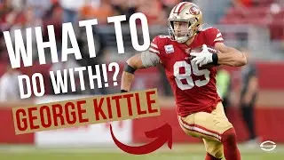 What to do with George Kittle!? 2023 Fantasy Football Advice