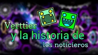 Verttier y la Historia de los Noticieros - Geometry Dash | MatyGD