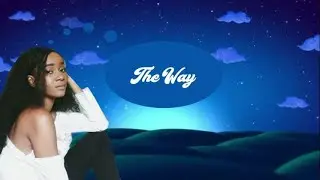 The Way - Lyrics Video