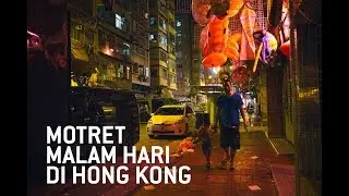 TIPS MOTRET STREET DAN LONG EXPOSURE DI HONG KONG