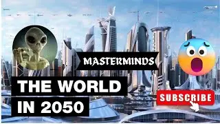 Events That Will Happen Before 2050 | These Are The Events That Will Happen Before 2050 Master Minds