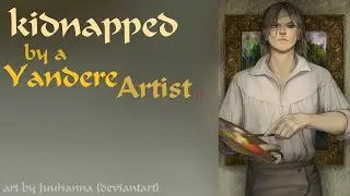 Your kidnapped by a yandere artist [M4F] [ASMR] [Part 3]