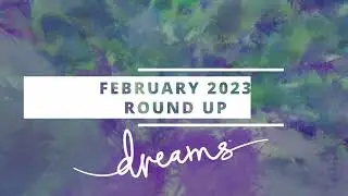 Dreams February 2023 Round Up