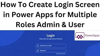How To Create Login Screen in Power Apps for Multiple Roles Admin & User