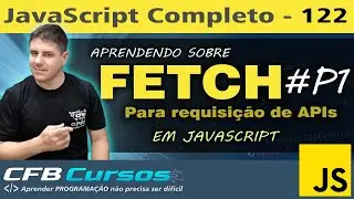 Aprendendo sobre FETCH para consumo de APIs em Javascript #P1 - Curso de Javascript - Aula 122