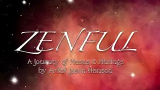 ZENFUL : A Journey of Muses & Musings by Artist Jason Hanson
