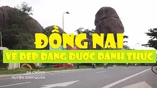 Đồng Nai - Vẻ đẹp đang được đánh thức