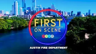 First on Scene - Austin Fire (Summer 2024)