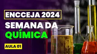 Semana da QUÍMICA para o ENCCEJA 2024 - AULA 01