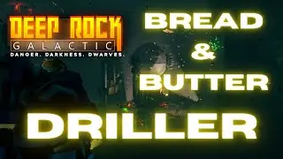 BREAD AND BUTTER DRILLER | DEEP ROCK GALACTIC