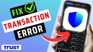 How To Fix Transaction Error In Trust Wallet- Fix Transaction Issue