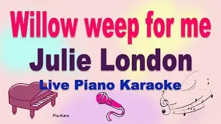 Willow weep for me Julie London (piano karaoke)