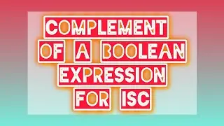 COMPLEMENT OF A BOOLEAN EXPRESSION