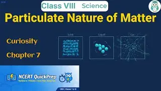 Particulate Nature of Matter | Class 8 Science Chapter 7 | CBSE NCERT | Quick Revision in 7 Mins