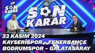 Son Karar 23 Kasım 2024 | Fırat Aydınus & Murat Kosova @TV8Bucuk