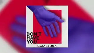 Gaia & Luna - Don't Have You (Cover Art)