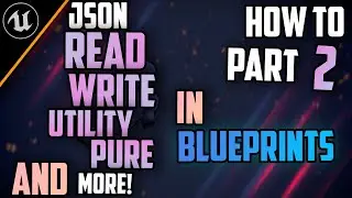 HOW TO - JSON READ, WRITE, UTILITY, PURE And MORE! Unreal Engine BLUEPRINTS | Part 2