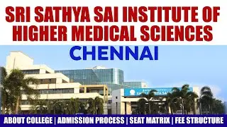 Sri Sathya Sai institute of higher Medical Sciences Chennai | MBBS \ BDS Admission | Full Details