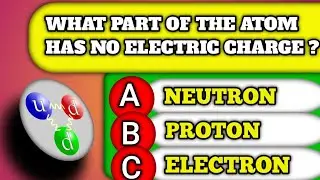 What Part Of The Atom Has No Electric Charge ?Think You're Smart? 1 General Knowledge Questions!