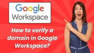 How to verify a domain in Google Workspace ? - Step by Step