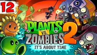 СЛОЖНОСТИ С ПИРАТАМИ ► Plants vs. Zombies 2 #12