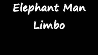 Elephant Man - Limbo