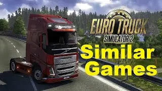 10 Games that are similar to Euro Truck Simulator 2