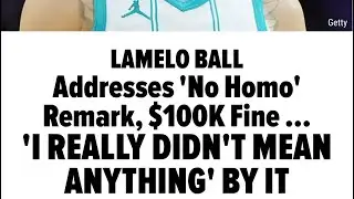 Why was Lamelo Ball fined 100k for saying No Homo ?