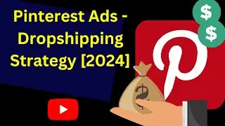Pinterest Ads Dropshipping Strategy 2024