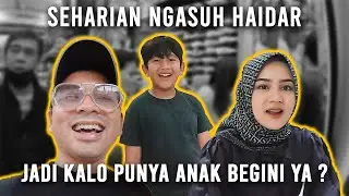 REAL SEHARIAN NGASUH HAIDAR !!! SIMULASI NGURUS ANAK