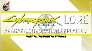 Arasaka Corporation Explained - Cyberpunk 2077 Lore