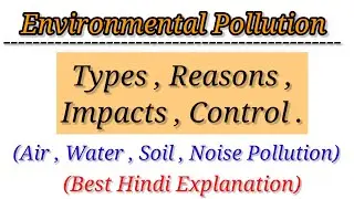 Environmental Pollution (Types , Causes , Effects , Control) | Air , Water , Soil, Noise Pollution