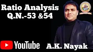 Ratio Analysis_Q.N.-53 &54 By A.K.Nayak #SMDTKM