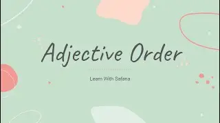 ترتيب الصفات في اللغة الإنجليزية: دليل شامل لفهم Adjective Order