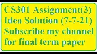 cs301 Assignment No 3 solution (dated: 07-07-2021)