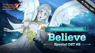 [7DS OST] Believe (Full.ver)┃Grandcross. Music. Concert_9th OST