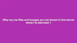 My css file is not working in live server || images in html are not shown in live server !
