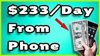 Earn $233 A Day From Your Phone - Make Money Online For Free