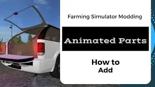 FS 17 // Adding  Animated Parts to a Mod Tutorial