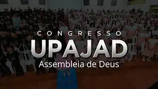 Congresso UPAJAD Laranjal do Jari - Igreja Assembleia de Deus