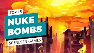 Top 15 Nuke Bombs Scenes in Games