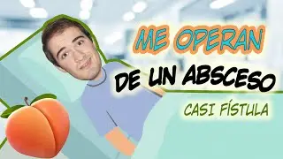 ME OPERAN DE UN ABSCESO| Primera cirugía