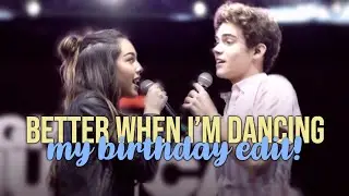 Better When I’m Dancing—my birthday edit!
