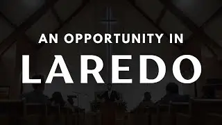 An Opportunity in Laredo
