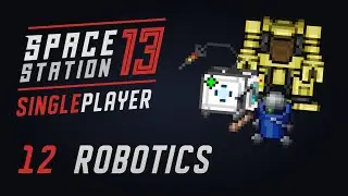 12. Robotics - Space Station 13 Singleplayer / Guide / Tutorial