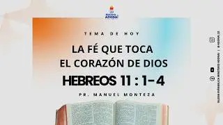 LA FÉ QUE TOCA EL CORAZÓN DE DIOS / PR. MANUEL MONTEZA