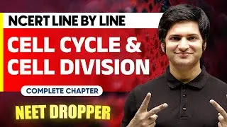 CELL CYCLE AND DIVISION in 1 Shot | NCERT Line by Line | BOTANY Chapter 1 | NEET